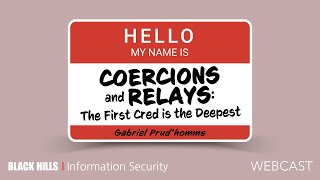BHIS | Coercions and Relays – The First Cred is the Deepest with Gabriel Prud'homme | 1.5 Hours