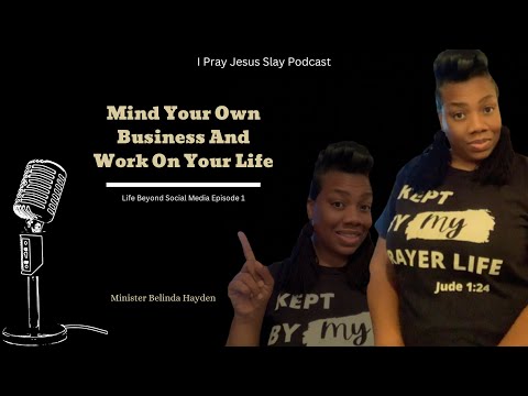 Life Beyond Social Media| episode 1  Mind Your Own Business And Work On Your Life