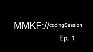 MKKF - codingSessions Ep 1