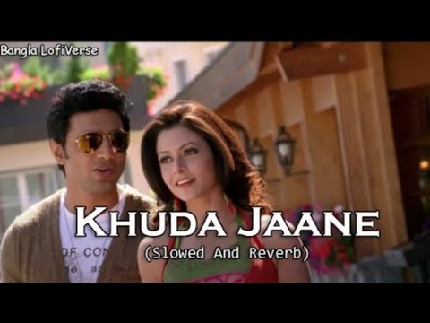 Khuda Jaane (Slowed+Reverb) | Zubeen Garg | Shreya Ghosal | Paglu 2 | Bangla LofiVerse |