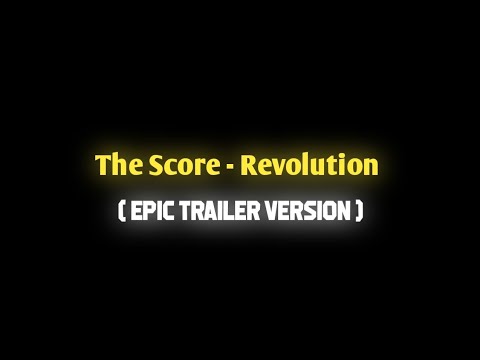 The Score - Revolution Edit Audio (Epic Trailer Version)