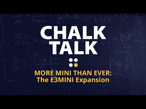 October 2023 Chalk Talk - More Mini Than Ever: The E3MINI Expansion