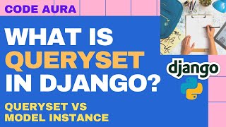 What Is Queryset In Django? Django Queryset vs Model Instance