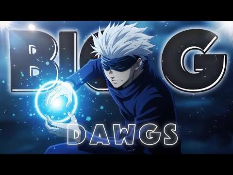 BIG DAWGS! - Gojo 🔥| [EDIT/AMV]