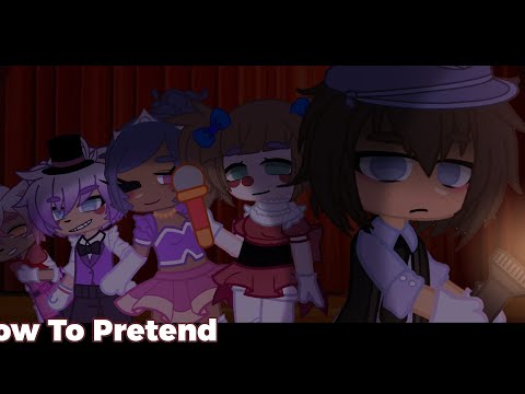 How To Pretend - GCMV - ( SISTER LOCATION ) -