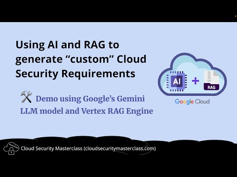 Using AI and RAG to generate “custom” Cloud Security Requirements