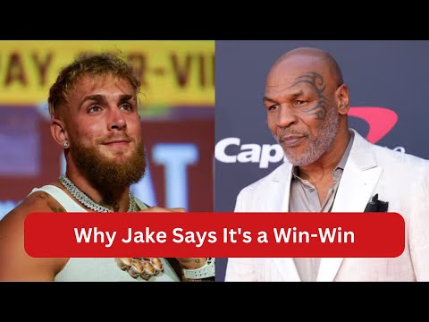 Jake Paul Explains Why The Mike Tyson Fight Is A WIN-WIN Situation For Him