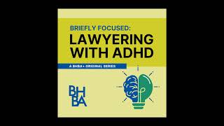 Briefly Focused: Managing and Thriving with Executive Dysfunction | Lawyering with ADHD