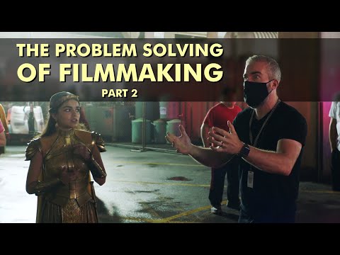 The Problem Solving of Filmmaking Part 2
