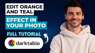 How to Edit Orange and Teal Effect in Your Photo Darktable [2025 Guide]