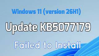 How to fix Update KB5077179 Failed to Install in Windows 11 (version 26H1)