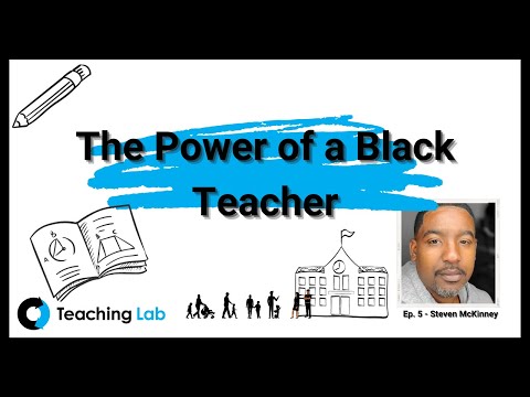 Teaching Lab Presents: The Power of a Black Teacher! (Ep. 5) Feat. Steven McKinney