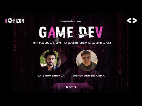 Game Development Workshop Day 1: By Vaibhav Shukla and Ashutosh Sharma
