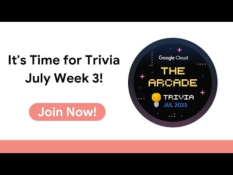 Qwiklabs Trivia July Week 3 Solution | Google Cloud Arcade Facilitator Program 2023