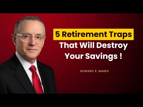 Howard Marks : 5 Retirement traps that will Destroy your Saving !