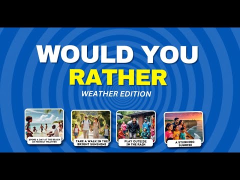 'WOULD YOU RATHER BRAIN BREAK': WEATHER EDITION
