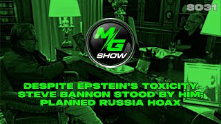 Despite Epstein’s Toxicity Steve Bannon Stood by Him; Planned Russia Hoax