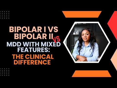 Bipolar I vs Bipolar II vs MDD with Mixed Features: The Clinical Difference 