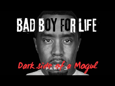 Dark side of a Mogul | Bad Boy for Life.  Part 2