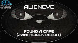 👽 Alieneye - Found A Cafe (2001 Hijack ReEdit) | Rave Breaks & Nu-Skool Hardcore
