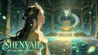 SHENVAIL | The Dragon Empress’s Silent Palace | Eastern Fantasy Ambient for Study & Meditation