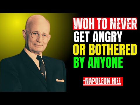 HOW TO NEVER GET ANGRY OR BOTHERED BY ANYONE | POWERFUL MOTIVATION SPEECH BY NAPOLEON HILL