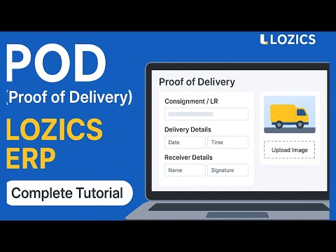 How to Capture POD (Proof of Delivery) in LOZICS ERP for Transport | Complete Tutorial