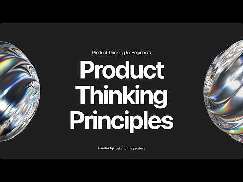 5. Product Thinking Principles