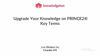 Upgrade your knowledge on PRINCE2® key terms | Webinar by Chandra MR | Knowledgehut