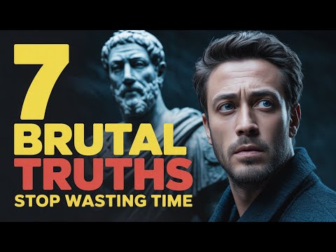 7 Brutal Stoic Truths To STOP WASTING TIME & BUILD YOUR LIFE NOW | STOICISM