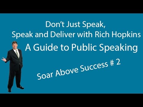 How to Speak and Deliver with Rich Hopkins - A Guide to Public Speaking