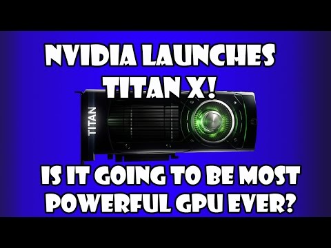 Nvidia Unveils Titan X!The Best GPU Ever? (2015)