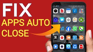 Apps Closing Automatically on Android? Fix Auto Close Problem |