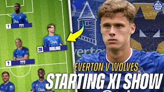 Everton V Wolverhampton Wanderers | Starting XI Show