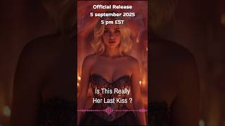 This Last Kiss.... Changed Everything