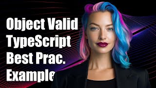 Implementing Object Validation in TypeScript: Best Practices and Examples