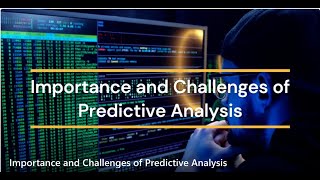 Importance and Challenges of Predictive Analysis
