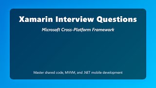 Xamarin Interview Questions | Master Cross-Platform Mobile Development with C# and .NET