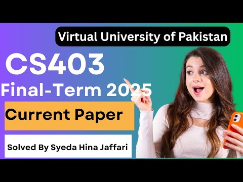 CS403 Finalterm Current Paper 2025 | Complete Guide for Virtual University