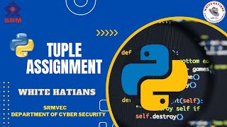 Python Tuple Assignment | Part 6 | Whitehatians Srmvec | Python Basics