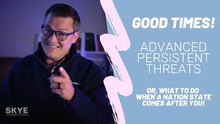 Meet The Threat Actors, Part 3: Advanced Persistent Threats