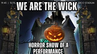 Horror Show On Haloween | We Are The Wick