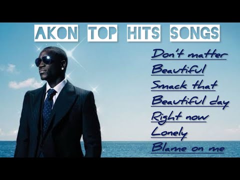 Akon all time hit songs | Akon |