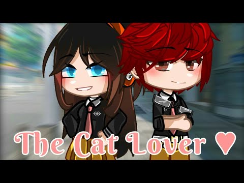 The Cats Lover 🐈 |[GCMM]| ||GachaClubMiniMovie|| (BadGrammar/Rushed–) |¦Original¦|