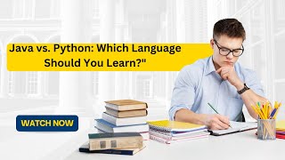Java vs. Python: Which Language Should You Learn?"