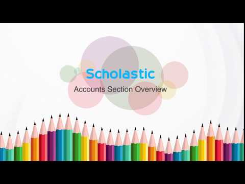 Scholastic Accounts & Finance Section - Brief Overview