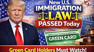 New U S  Immigration Law PASSED Today – Green Card Holders Must Watch