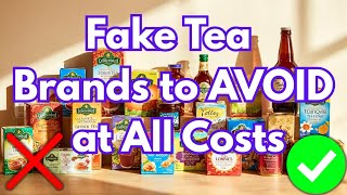 15 Tea Brands to AVOID at All Costs (And How to Spot Real Tea)