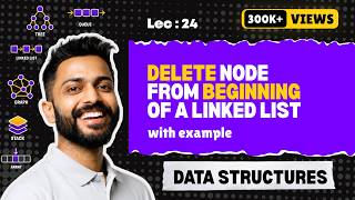 Lec-24: Delete a node from the beginning of Linked List | Data Structure