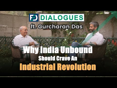 Gurcharan Das On 'Selling' Reforms; India Craving An Industrial Revolution | Ep 3 | FED Dialogues